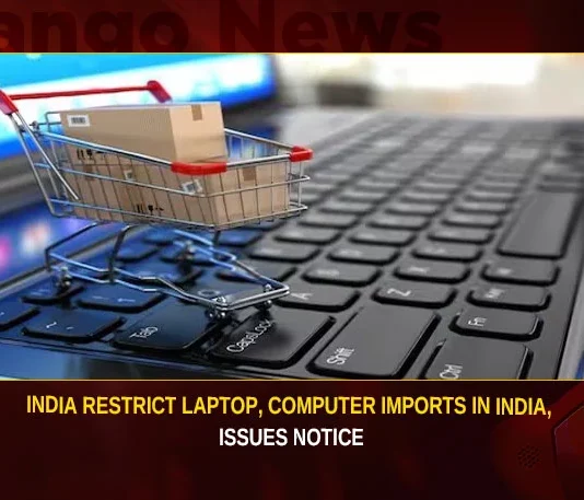 India Restrict Laptop Computer Imports In India Issues Notice,India Restrict Laptop Computer Imports,Imports In India Issues Notice,Laptop Computer Imports,India restricts import of laptop,Mango News,Government restricts import of laptop,Government restricts laptop,Government of India Restricts Import,Laptop Import,India imposes curbs on import of laptops,India Imposes Restrictions on Laptop,Ban On Import Of Computers,India Restrict Imports Latest News,India Restrict Imports Latest Updates,India Restrict Imports Live News