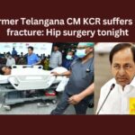 Former Telangana CM KCR suffers hip fracture likely to undergo surgery,Former Telangana CM KCR,KCR suffers hip fracture,fracture likely to undergo surgery,KCR, BRS, Surgery, Hip fracture, Telangana, CMO, Revant Reddy, KTR, Harish Rao,Mango News,Telangana CM KCR Latest News,Telangana CM KCR Latest Updates,Telangana CM KCR Live News,CM KCR suffers hip fracture News Today,Telangana Latest News And Updates