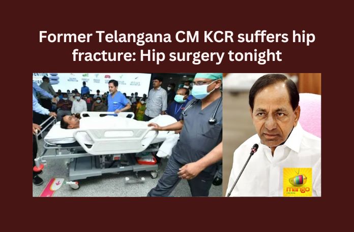 Former Telangana CM KCR suffers hip fracture likely to undergo surgery,Former Telangana CM KCR,KCR suffers hip fracture,fracture likely to undergo surgery,KCR, BRS, Surgery, Hip fracture, Telangana, CMO, Revant Reddy, KTR, Harish Rao,Mango News,Telangana CM KCR Latest News,Telangana CM KCR Latest Updates,Telangana CM KCR Live News,CM KCR suffers hip fracture News Today,Telangana Latest News And Updates