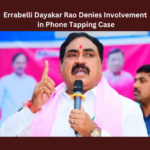 Errabelli Dayakar Rao Denies Involvement in Phone Tapping Case, Errabelli Dayakar Rao Phone Tapping Case, Phone Tapping Case, BRS, Dayakar Rao, Phone Tapping, Revanth Reddy, Telangana, Errabelli Dayakar Rao Latest News, BRS, KCR, Revanth Reddy, Political News, Mango News