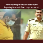 New Developments In The Phone Tapping Scandal: Two Cops Arrested,Mango News,Phone Tapping Scandal,Phone Tapping,Phone Tapping,Praneeth Rao,SIB,Revanth Reddy,CM Telangana,Telangana,Telangana News,Telangana Latest News,Hyderabad,SP Bujanga Rao,Phone Tapping Case,Hyderabad Police,Bhupalpally Additional SP Bhujanga Rao,Two Additional DSPs Arrested,Telangana Phone Tapping Case