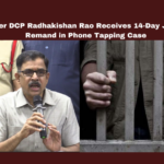 Former DCP Radhakishan Rao Receives 14-Day Judicial Remand in Phone Tapping Case, Former DCP Radhakishan Rao, Phone Tapping Case, 14-Day Judicial Remand, DCP Radhakishan Rao, Judicial Remand Radhakishan Rao, Radhakishan Rao Phone Tapping Case, Latest Phone Tapping Case, Phone Tapping Case News, Lok Sabha Elections, Telangana Live Updates, AP Live Updates, Telangana, Andhra Pradesh, Political News, Mango News