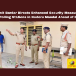 SP Amit Bardar Directs Enhanced Security Measures at Critical Polling Stations in Kuderu Mandal Ahead of Elections, Amit Bardar, District Superintendent of Police, Elections, Kuderu Mandal, Security Measures, Preemptive Actions, Community Engagement, Electoral Process, Rowdy Sheeters, Collaborative Efforts, General Elections, Lok Sabha Elections, Political News, AP Live Updates, Andhra Pradesh, Mango News