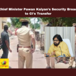 Deputy Chief Minister Pawan Kalyan'S Security Breach Leads To CI'S Transfer,Deputy Chief Minister Pawan Kalyan,Security Breach Leads To CI'S Transfer,AP Deputy CM Pawan Kalyan, Varahi Deeksha,Transfer, Security Breach, Police Protocol, pawan kalyan, Mangalagiri, Law Enforcement, Guntur district, CI Srinivasa Rao,AP Politics, Political News,Mango News