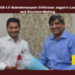 LV Subrahmanyam, YS Jagan Mohan Reddy, Andhra Pradesh, Chief Secretary, Visakhapatnam Steel Plant, Prajavedika, State Development, Leadership Critique