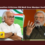 Opposition Criticizes PM Modi Over Manipur Conflict, PM Modi,Opposition Criticizes PM Modi,Criticizes PM Modi Over Manipur Conflict,Manipur Conflict,Modi,Manipur,Opposition Criticize, Jairam Ramesh, inter communal conflict, opposition criticism, PM Modi,Politics, Political News,PM, Lok Sabha elections,Lok Sabha Election Results 2024,Lok Sabha Election Results,Mango News