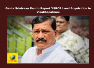Ganta Srinivasa Rao To Report YSRCP Land Acquisition In Visakhapatnam,Ganta Srinivasa Rao To Report YSRCP Land Acquisition, YSRCP Land Acquisition In Visakhapatnam,Land Acquisition In Visakhapatnam,YSRCP,Visakhapatnam,Ganta Srinivasa Rao,Ganta Srinivasa Rao To Report YSRCP, chandrababu naidu,development, Five Villages, Land Grabbing,TDP, Vaikapa Land Acquisition, Visakha Files, Mango News