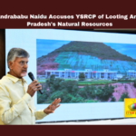 Chandrababu Naidu Accuses YSRCP of Looting Andhra Pradesh's Natural Resources,YSRCP of Looting Andhra Pradesh's Natural Resources,Chandrababu Naidu Accuses YSRCP,Andhra Pradesh's Natural Resources,Andhra Pradesh,YSRCP,Chandrababu Naidu, Andhra Pradesh, AP Land Grabbing Act, Chandrababu Naidu, Illegal Occupation, Land Grabbing, Natural Resources, Sand Mafia,Mango News,