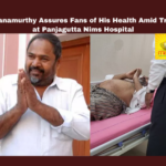 R Narayanamurthy, Panjagutta Nims Hospital, Health Update, Actor Director, Social Media, Hyderabad News