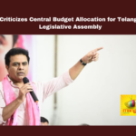 KTR Criticizes Central Budget Allocation For Telangana In Legislative Assembly,KTR Criticizes Central Budget,Central Budget Allocation For Telangana,Criticizes Central Budget Allocation For Telangana In Legislative Assembly, Criticizes Central Budget Allocation For Telangana,KTR,Telangana,Central Budget,Assembly, Central Budget Allocation, Telangana Budget, Telangana Infrastructure, Telangana Legislative Assembly, Telangana Local Reservation, Telangana Medical Colleges,Live Updates, Politics, Political News,Mango News