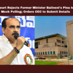 High Court Rejects Former Minister Balineni’s Plea to Halt Mock Polling; Orders CEC to Submit Details,Andhra Pradesh,Balineni Srinivasa Reddy,Central Election Commission,Election Dispute,EVM,High Court, Interim Order,Legal Challenge,Mock Polling,Supreme Court,VVPAT,Balineni Srinivasa Reddy News,High Court Rejects Former Minister Balineni’s Plea,Balineni May Move SC On EVM Issue,AP High Court Dismisses Plea To Halt Mock Polling,EC To Reverification Evms In 12 Booths Of Ongole Constituency,Balineni Srinivasa Reddy Complaint,EVM Verification Process In Ongole,Balineni Srinivasa Reddy Latest News,Balineni Srinivasa Reddy Latest Updates,Balineni Srinivasa Reddy Pressmeet,Mango News,AP,AP News,Andhra Pradesh,AP Latest News,AP Politics,AP Political News