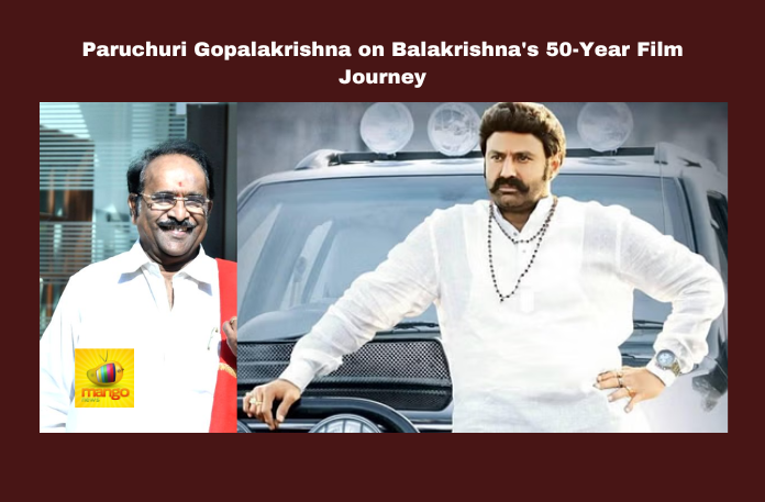 Paruchuri Gopalakrishna on Balakrishna's 50-Year Film Journey Paruchuri Gopalakrishna on Balakrishna's 50-Year Film Journey, Paruchuri Gopalakrishna on Balakrishna, 50-Year Film Journey, Balakrishna Film Journey, Balakrishna, Nandamuri Balakrishna, Paruchuri Gopalakrishna, Tollywood, 50 Years in Cinema, NTR, Chiranjeevi, Telugu Cinema, Samarasimha Reddy, Lakshmi Narasimha, Tollywood, Latest Tollywood News, Tollywood Live Updates, Mango News