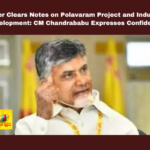 Central Clears Notes on Polavaram Project and Industrial Development: CM Chandrababu Expresses Confidence, Central Clears Notes on Polavaram Project, Polavaram Project and Industrial Development, CM Chandrababu Expresses Confidence, Polavaram Project News, Latest Update On Polavaram Project, Andhra Pradesh, Chandrababu Naidu, Government Approval, Industrial Development, Polavaram Project, CM Chandrababu Naidu, Pawan Kalyan, AP Live Updates, AP Politics, Political News, Mango News