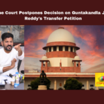 Supreme Court Postpones Decision on Guntakandla Jagadish Reddy's Transfer Petition, Jagadish Reddy's Transfer Petition, Supreme Court Postpones Decision, Supreme Court, Guntakandla Jagadish Reddy, Telangana Chief Minister, Revanth Reddy, Delhi Liquor Case, Judicial Impartiality, Transfer Petition, Legal Proceedings, Telangana, TS Live Updates, TS Political News, Political News, Mango News