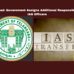 Hyderabad: Government Assigns Additional Responsibilities to IAS Officers, Additional Responsibilities to IAS Officers, IAS Officer Transfers, IAS Officers, Hyderabad Government Updates, Additional Responsibilities, Administrative Changes, State Government Orders, Hyderabad, Hyderabad Live Updates, Latest Hyderabad News, Telangana, TS Politics, TS Live Updates, Political News, Mango News