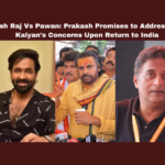 Prakash Raj Promises to Address Pawan Kalyan's Concerns Upon Return to India, Prakash Raj Promises to Address Pawan Kalyan, Concerns Upon Return to India, Prakash Raj Promises, Prakash Raj, Pawan Kalyan, Tirumala Laddu, Andhra Pradesh, Sanatana Dharma, Political Controversy, Manchu Vishnu, Andhra Pradesh, AP Live Updates, Live Updates, Breaking News, Headlines, Live News, Mango News