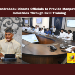 Chandrababu Directs Officials to Provide Manpower to Industries Through Skill Training, Chandrababu Naidu, skill training, employment opportunities, MSME, industries, SERF, work-from-home, hybrid system, flood-affected areas, rural development, Andhra Pradesh, AP Live Updates, Live Updates, Breaking News, Headlines, Live News, Mango News