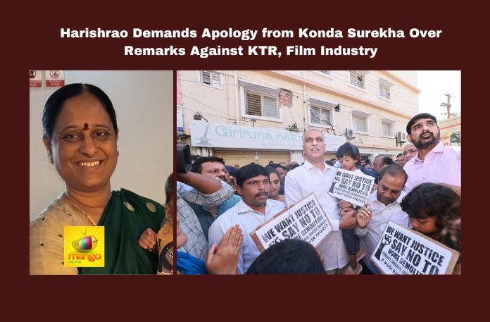 Harish Rao Demands Apology from Konda Surekha Over Remarks Against KTR, Film Industry Harish Rao Demands Apology from Konda Surekha Over Remarks Against KTR, Film Industry, Remarks Against KTR, Harish Rao Demands Apology from Konda Surekha, Konda Surekha, KTR, Harishrao, Sunitha Lakshmareddy, Satyavati Rathore, Hyderabad Politics, Film Industry, Defamation, Samantha, Naga Chaithanya, Telangana, TS Live Updates, TS Political News, Political News, Mango News