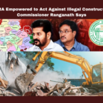 HYDRA Empowered to Act Against Illegal Constructions, Commissioner Ranganath Says, HYDRA, GHMC Act, Illegal constructions, Unauthorized buildings, Hyderabad, Commissioner Ranganath, Municipal Administration Department, Demolition orders, Government property protection, Court orders, Telangana, TS Politics, TS Live Updates, Political News, Mango News