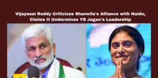 Vijayasai Reddy Criticizes Sharmila's Alliance with Naidu, Claims It Undermines YS Jagan's Leadership, Vijayasai Reddy, Sharmila, YS Jagan, Chandrababu Naidu, YSRCP, Andhra Pradesh, Congress, political alliance, leadership criticism, public welfare, Andhra Pradesh, AP Live Updates, Live Updates, Breaking News, Headlines, Live News, Mango News
