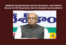 Adilabad: Comprehensive Social, Economic, and Political Survey for BC Reservation Set to Complete by December 9, BC Commission, Social Survey, Political Survey, Economic Survey, Reservations, Local Bodies, G. Niranjan, Telangana Reservations, Community Representation, Telangana, TS Live Updates, TS Political News, Political News, Mango News