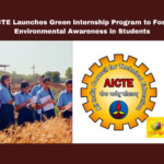 AICTE Launches Green Internship Program to Foster Environmental Awareness in Students , AICTE green internships, sustainable campus program, green skills academy, green economy jobs, AICTE sustainable initiatives, India environmental education, carbon audit internships, AICTE , Live updates , Breaking news , Headlines , Education , AICTE , Mango News