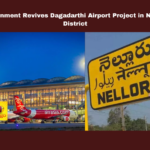 Government Revives Dagadarthi Airport Project in Nellore District
