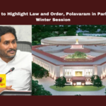 YSRCP to Highlight Law and Order, Polavaram in Parliament Winter Session, YSRCP, Parliament winter session, Polavaram dam, Wakf Board amendment, Visakhapatnam Steel Plant, social media harassment, Andhra Pradesh, minority rights, rehabilitation package, YS Jagan Mohan Reddy, Chandrababu, Andhra Pradesh, AP Live Updates, Live Updates, Breaking News, Headlines, Live News, Mango News
