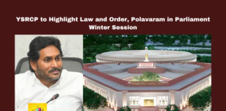 YSRCP to Highlight Law and Order, Polavaram in Parliament Winter Session, YSRCP, Parliament winter session, Polavaram dam, Wakf Board amendment, Visakhapatnam Steel Plant, social media harassment, Andhra Pradesh, minority rights, rehabilitation package, YS Jagan Mohan Reddy, Chandrababu, Andhra Pradesh, AP Live Updates, Live Updates, Breaking News, Headlines, Live News, Mango News