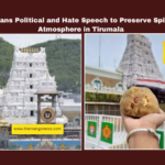 TTD Bans Political and Hate Speech to Preserve Spiritual Atmosphere in Tirumala, Tirumala temple, TTD news, Srivari temple sanctity, political speech ban, hate speech ban, spiritual atmosphere, Tirumala darshan rules, TTD regulations, legal action Tirumala, temple guidelines, Andhra Pradesh, AP Live Updates, Live Updates, Breaking News, Headlines, Live News, Mango News