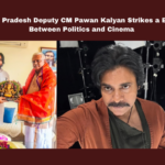 Andhra Pradesh Deputy CM Pawan Kalyan Strikes a Balance Between Politics and Cinema, Pawan Kalyan, Andhra Pradesh politics, Deputy Chief Minister, Harihara Veeramallu, Jana Sena, 2024 elections, Panchayati Raj reforms, Andhra Pradesh, AP Live Updates, Live Updates, Breaking News, Headlines, Live News, Mango News