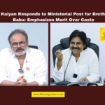 Pawan Kalyan Responds to Ministerial Post for Brother Naga Babu: Emphasizes Merit Over Caste, Pawan Kalyan, Naga Babu, ministerial post, Jana Sena, Andhra Pradesh politics, merit over caste, political family, MLC appointment, Jana Sena leadership, Andhra Pradesh government, caste in politics, Andhra Pradesh, AP Live Updates, Live Updates, Breaking News, Headlines, Live News, Mango News