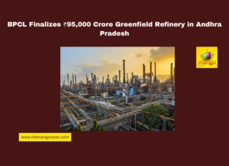 BPCL Finalizes ₹95,000 Crore Greenfield Refinery in Andhra Pradesh,Andhra Pradesh investments, BPCL refinery, Greenfield Refinery, Ramayapatnam port, petrochemical complex, ArcelorMittal investment, Reliance energy project, SEBI regulations, Gujarat competition, industrial development,Andhra Pradesh, AP Live Updates, Live Updates, Breaking News, Headlines, Live News, Mango News