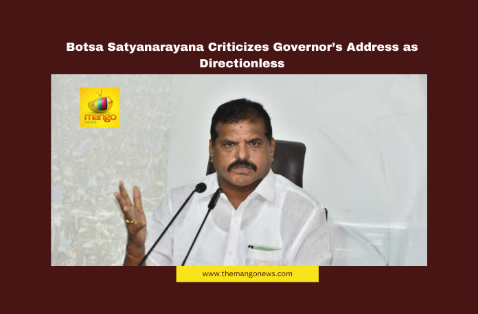 Botsa Satyanarayana Criticizes Governor’s Address as Directionless Botsa Satyanarayana Criticizes Governor’s Address as Directionless, Botsa Satyanarayana, YSRCP, Pawan Kalyan, Governor's Address, Amaravati Politics, APPSC Group-2, University Vice-Chancellors, Opposition Leader, Political Controversy, Andhra Pradesh, AP Live Updates, AP Politics, Political News, Live Updates, Breaking News, Headlines, Live News, Mango News
