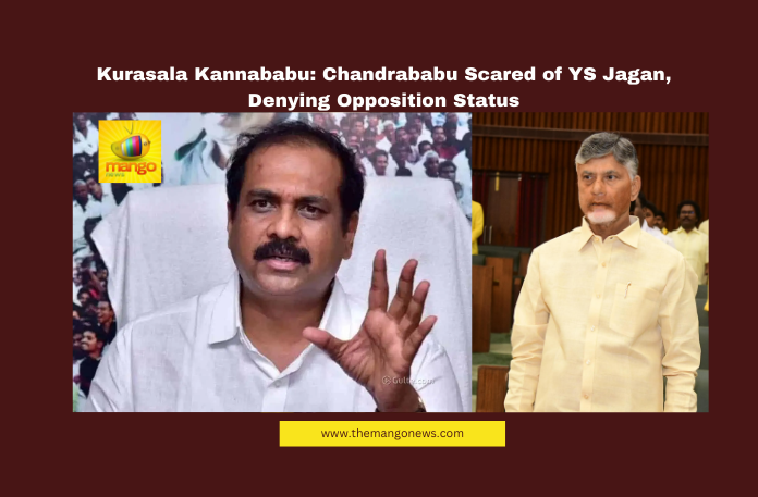 Kurasala Kannababu: Chandrababu Scared of YS Jagan, Denying Opposition Status Kurasala Kannababu: Chandrababu Scared of YS Jagan, Denying Opposition Status, Chandrababu Naidu, YS Jagan Mohan Reddy, YSRCP, Andhra Pradesh Politics, Opposition Status, Kurasala Kannababu, Group-2 Aspirants, AP Government Loans, Vice-Chancellor Resignations, Political Controversy, Andhra Pradesh, AP Live Updates, AP Politics, Political News, Live Updates, Breaking News, Headlines, Live News, Mango News