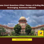 Supreme Court Questions Cities’ Claims of Ending Manual Scavenging, Summons Officials, Supreme Court, Manual Scavenging, Sewer Cleaning Deaths, Delhi Jal Board, Kolkata Municipal Corporation, Hyderabad Water Board, BBMP, Justice Sudhanshu Dhulia, Justice Arvind Kumar, Urban Sanitation, Hyderabad, Hyderabad Live Updates, Latest Hyderabad News, Telangana, TS Politics, TS Live Updates, Political News, Mango News