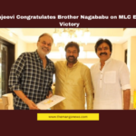 Chiranjeevi Congratulates Brother Nagababu on MLC Election Victory Chiranjeevi, Nagababu MLC election, Andhra Pradesh Legislative Council, Mega family political news, Chiranjeevi wishes brother, Jana Sena MLC Nagababu, AP MLC elections 2025, Andhra Pradesh politics, Chiranjeevi Aamir Khan birthday wish, Mega Star social media updates, Tollywood political connections