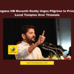 Telangana CM Revanth Reddy Urges Pilgrims to Prioritize Local Temples Over Tirumala Telangana CM Revanth Reddy, Yadadri Temple, Telangana Pilgrimage, Tirumala vs Telangana Temples, Bhadrachalam Temple, Telangana Cultural Heritage, AP-Telangana Temple Dispute, Telangana Economic Growth, McDonald's in Telangana, Panchayati Raj Appointments