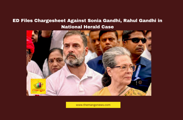 25 April 30 ED Chargesheet Sonia Gandhi, Rahul Gandhi ED Case, National Herald Scam, ED vs Congress, National Herald Asset Seizure, Robert Vadra ED, Congress BJP Clash, Sonia Gandhi Money Laundering, Rahul Gandhi Case April 2025, ED Investigation National Herald