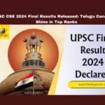 UPSC CSE 2024 Results, UPSC Final Result, UPSC IAS Toppers List, Telugu Students UPSC Success, E Sai Shivani UPSC, Civil Services 2024 Results, UPSC Top Rankers, UPSC Result Information Center, Telugu Candidates UPSC Achievements, UPSC Reserve List 2024