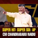 Andhra CM Chandrababu Naidu: “Super Six Promises Super Hit”