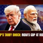 Trump’s Tariff Shock India’s GDP at Risk