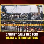 Cabinet Calls Red Fort Blast a Terror Attack