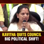 Kavitha Quits Council – Big Political Shift