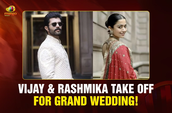 Vijay & Rashmika Take Off for Grand Wedding Vijay & Rashmika Take Off for Grand Wedding