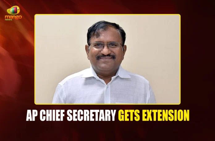 AP CHIEF SECRETARY GETS EXTENSION mango newes PORTAL