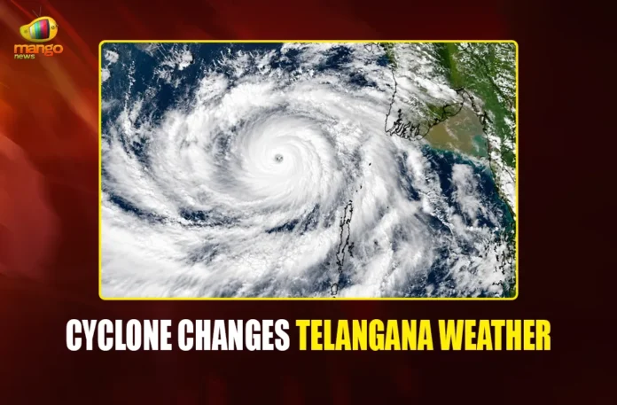 CYCLONE CHANGES TELANGANA WEATHER