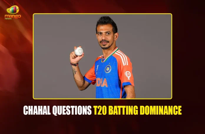 Chahal Questions T20 Batting Dominance mango newes PORTAL
